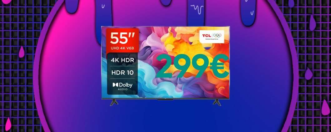 Smart Google TV TCL 4K 55" a soli 299€ su Amazon