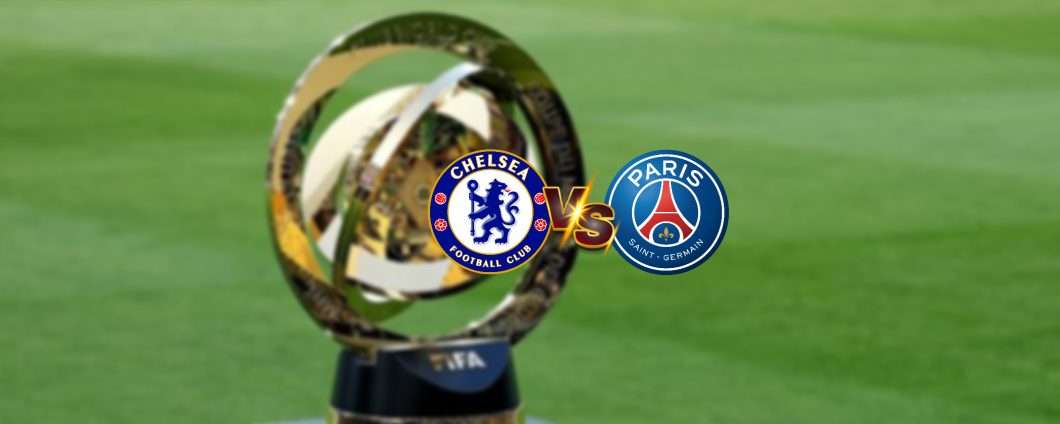 Chelsea-PSG: come e quando vedere la finale del Mondiale per Club Gratis