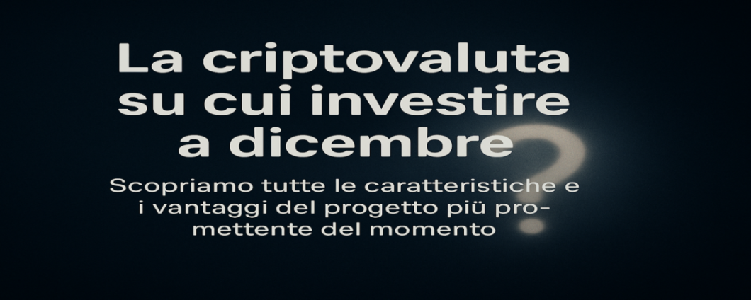 La criptovaluta su cui investire a dicembre