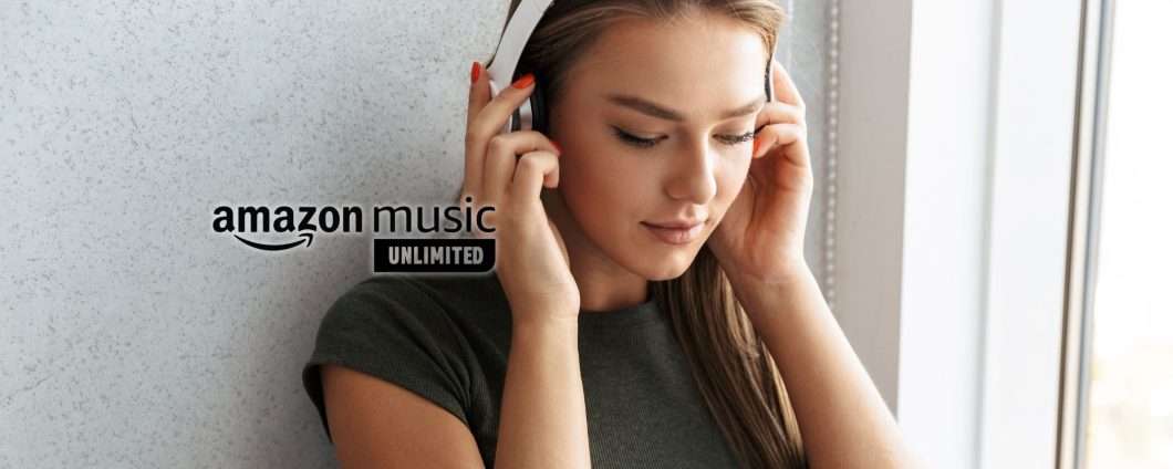 Amazon Music Unlimited: 100 milioni di brani 30 giorni gratis