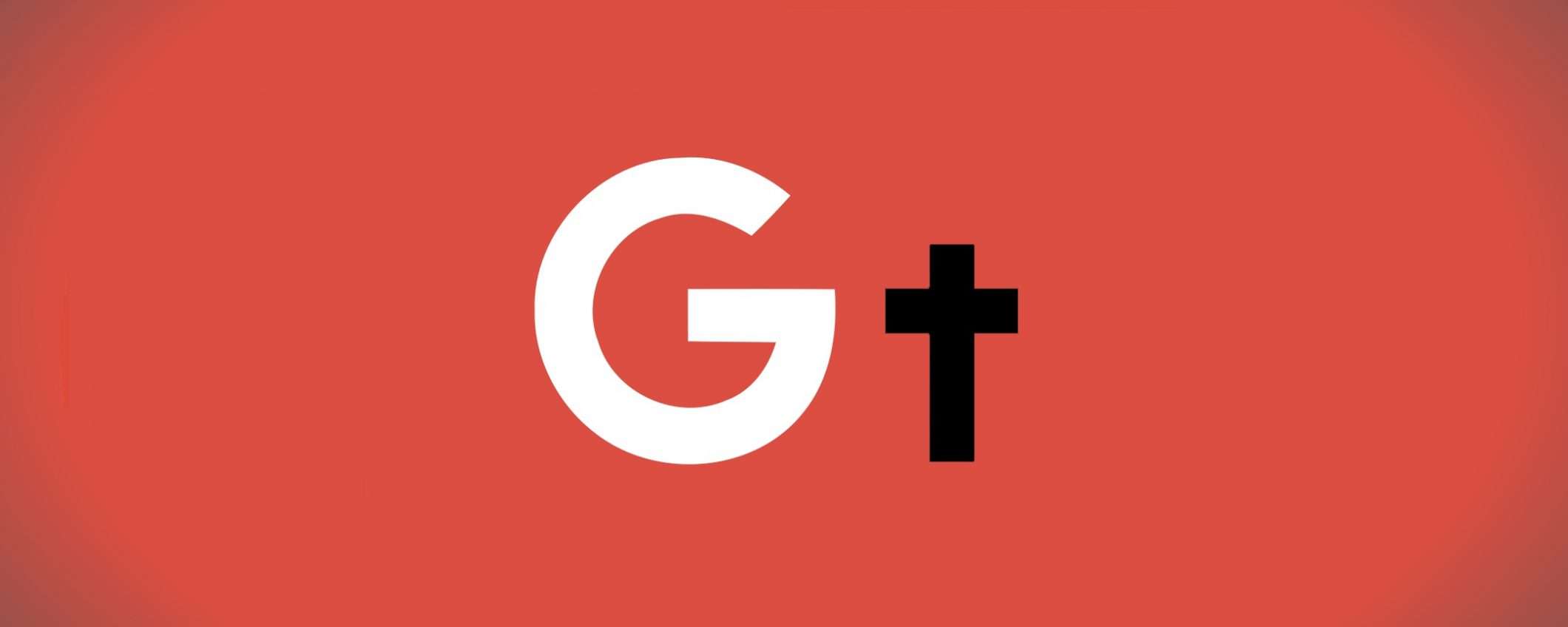 Il funerale di Google+ è cominciato: RIP