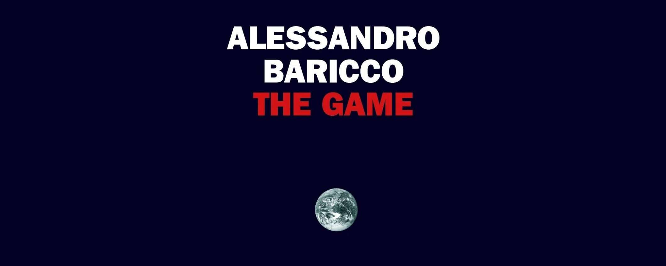 The Game: il saggio di Baricco è un capolavoro