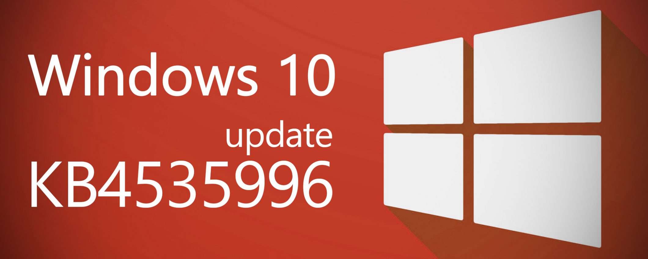 Windows 10: i bug dell'update KB4535996, capitolo 2