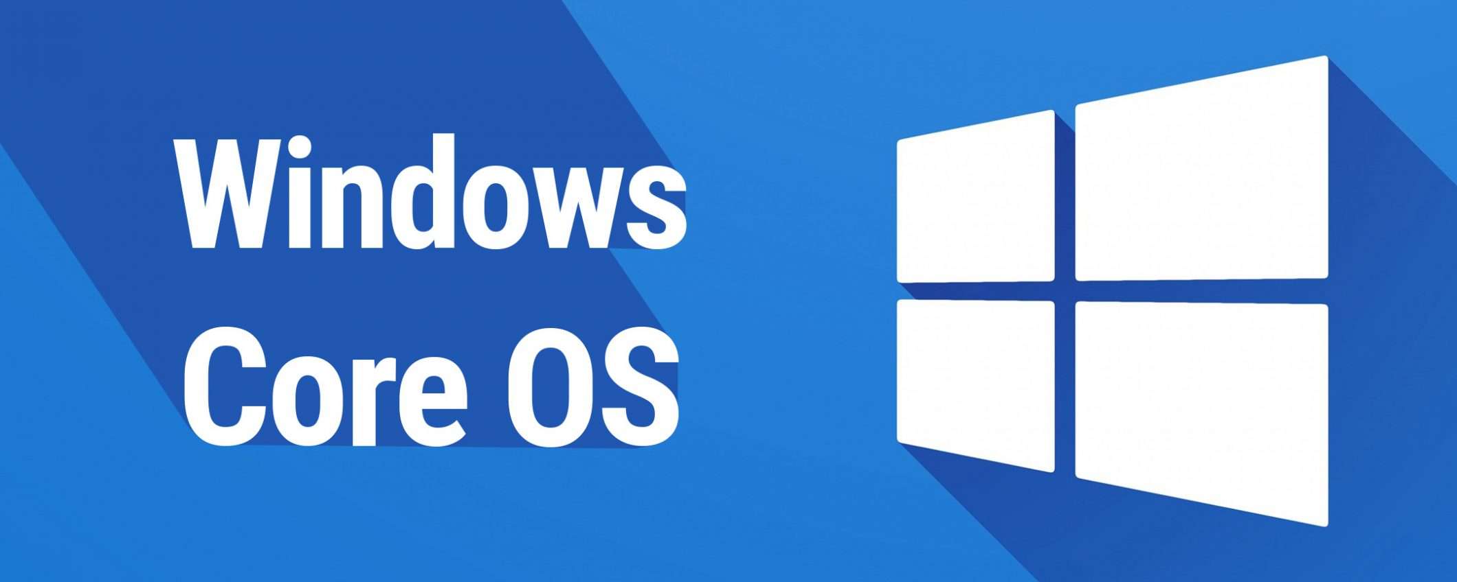 Windows Core OS, nuove conferme da Microsoft