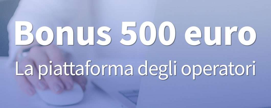 Bonus 500 euro: online la piattaforma operatori