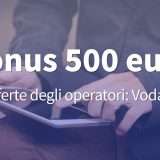 Bonus 500 euro: la pagina per l'offerta di Vodafone