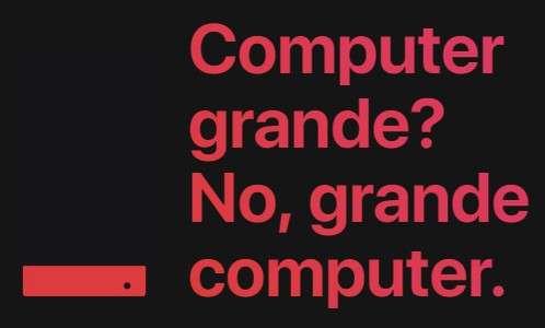 Computer grande? No, grande computer