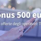 Bonus 500 euro: l'offerta TIM SUPER Voucher Fibra