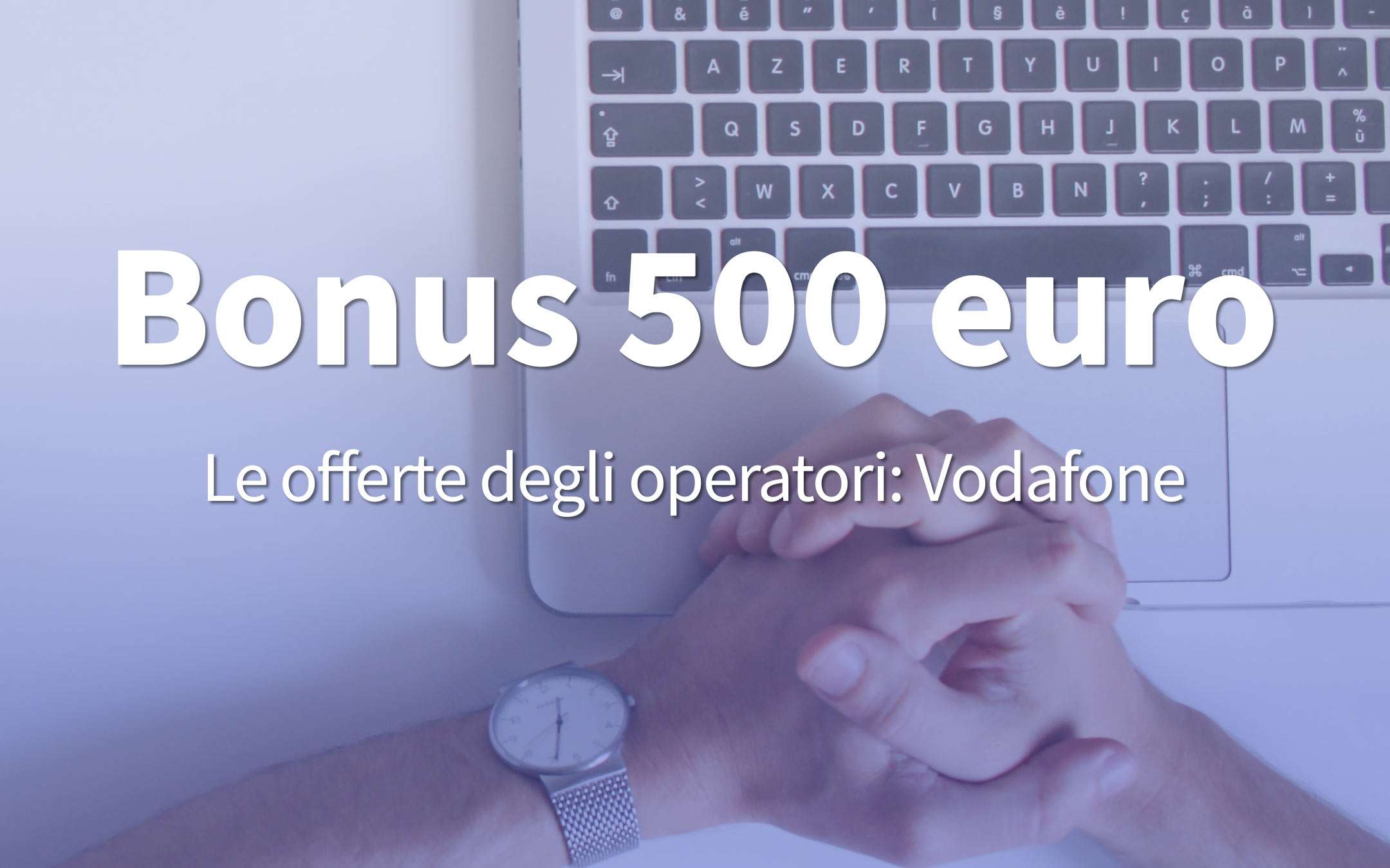 Bonus 500 euros: the offer proposed by Vodafone