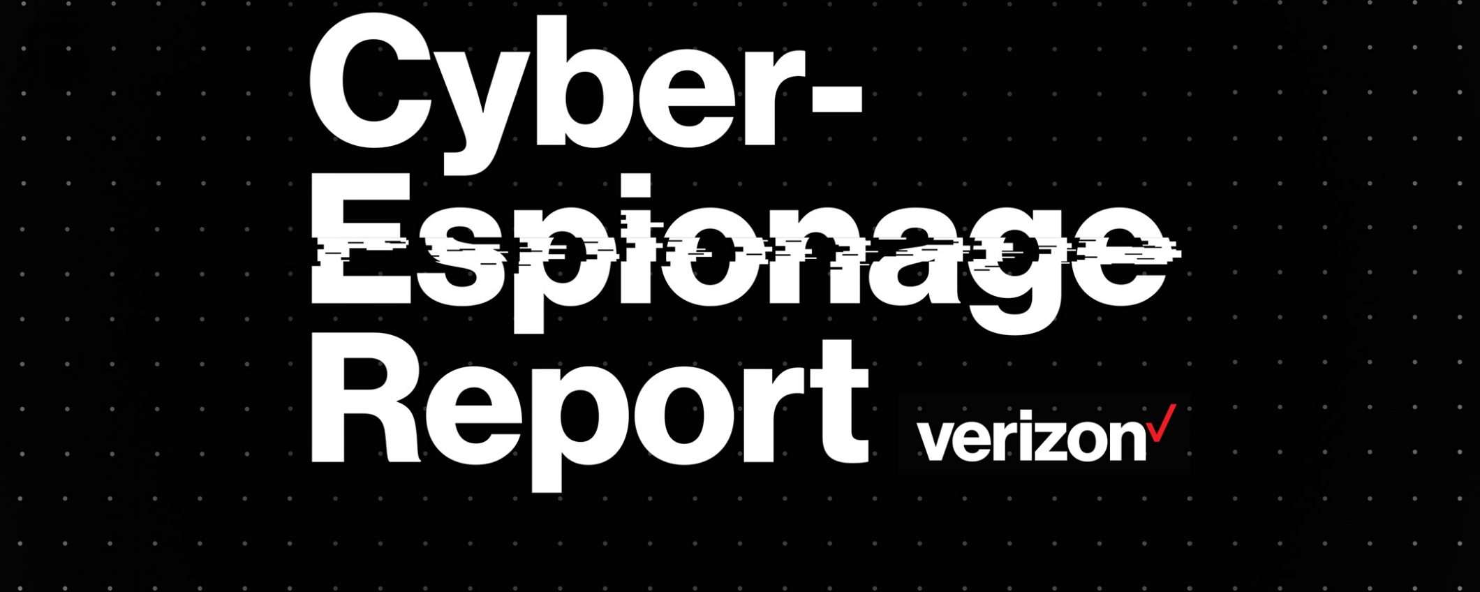 Il report di Verizon sullo spionaggio informatico