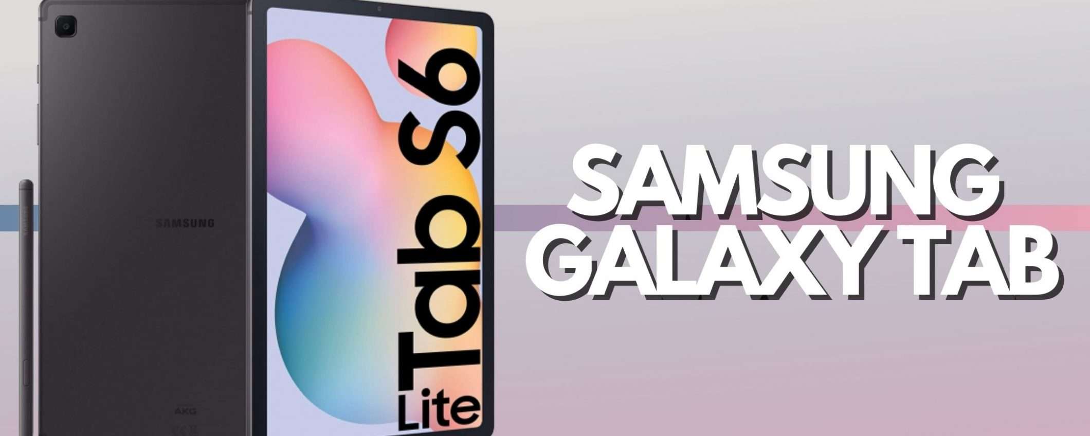 Samsung Galaxy Tab S6 Lite: il tablet a prezzo WOW (-130€)