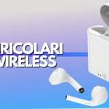 Auricolari wireless a 7€: mai visti di più economici