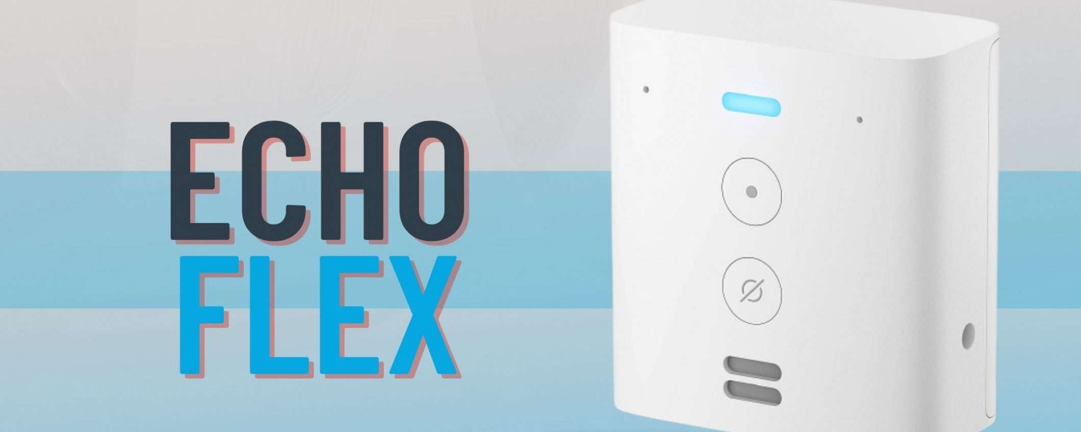 Amazon Echo Flex: Alexa in tutta la casa a soli 15 euro