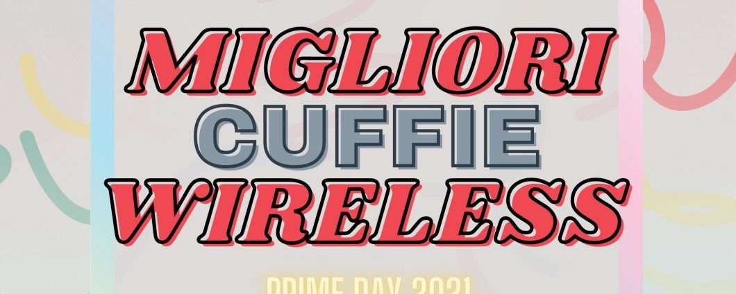 Migliori cuffie true wireless | Aprile 2022
