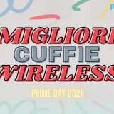 Prime Day 2021: le cuffie true wireless che valgono la pena