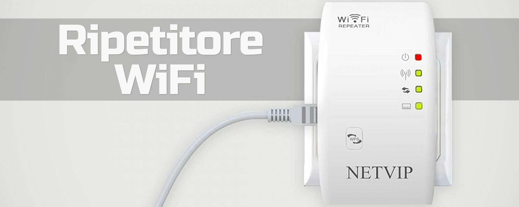 Un potente ripetitore WiFi a 15,99 euro: ora, QUI