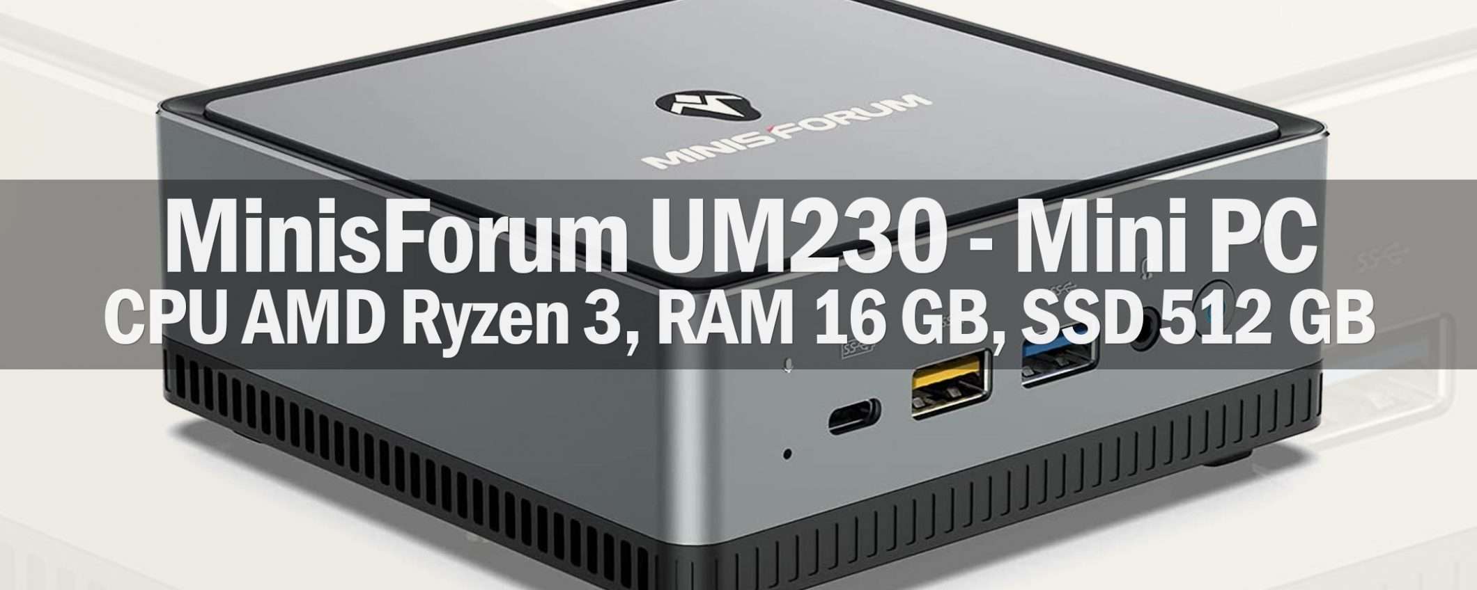 Mini PC con Ryzen 3, 16/512 GB, WiFi 6: CHE SCONTO