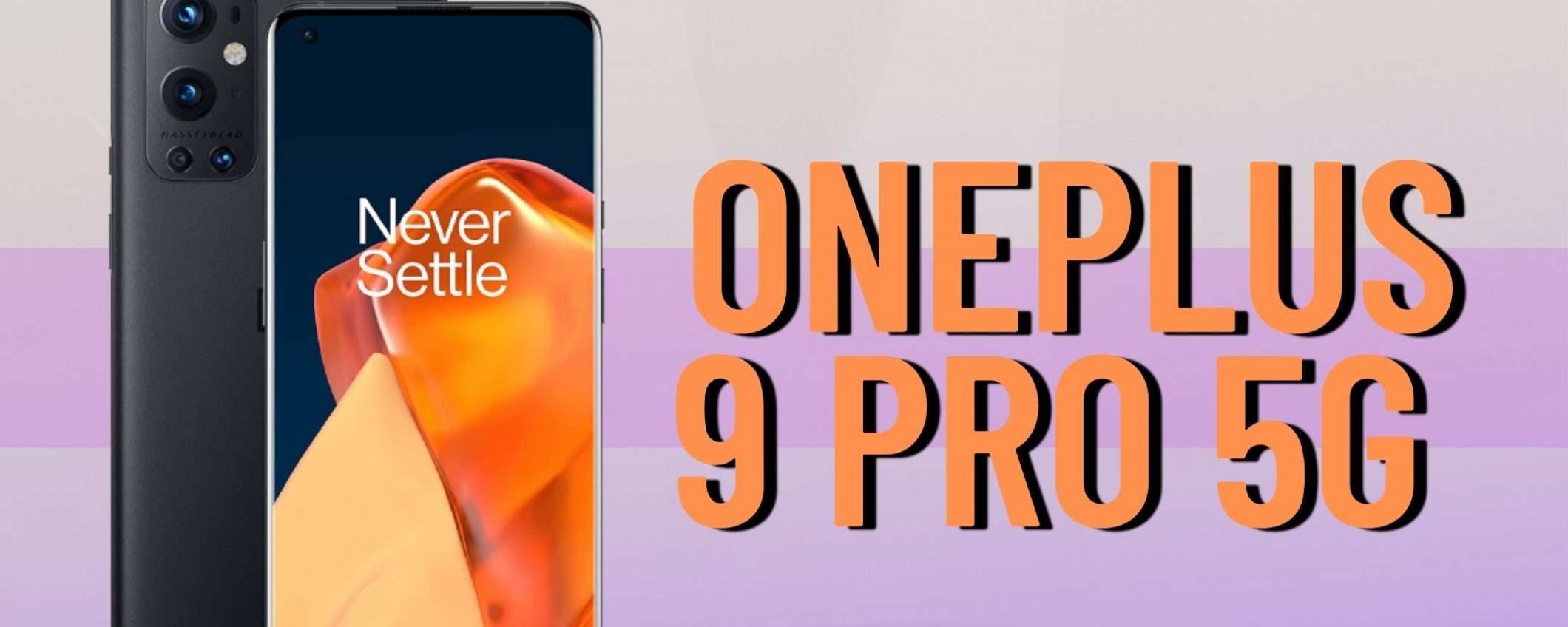 OnePlus 9 Pro 5G: un gioiello di Smartphone (-140€)
