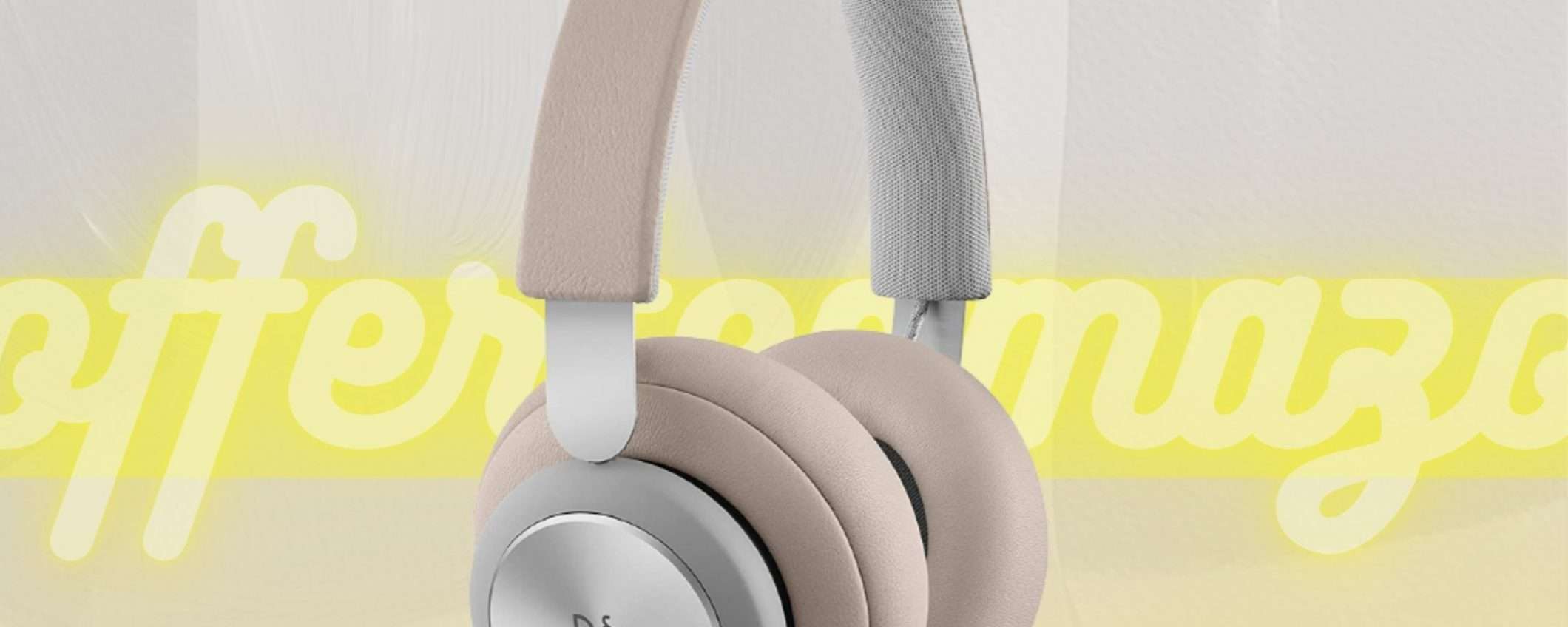 Bang & Olufsen: le cuffie wireless in ESCLUSIVA Amazon