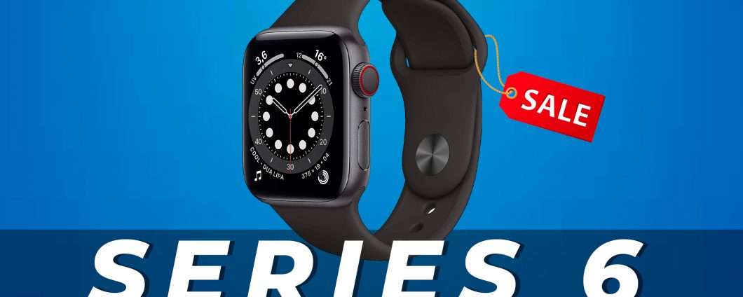 Apple Watch Series 6 (GPS + Cellular): ottimo sconto su Amazon (-13%)
