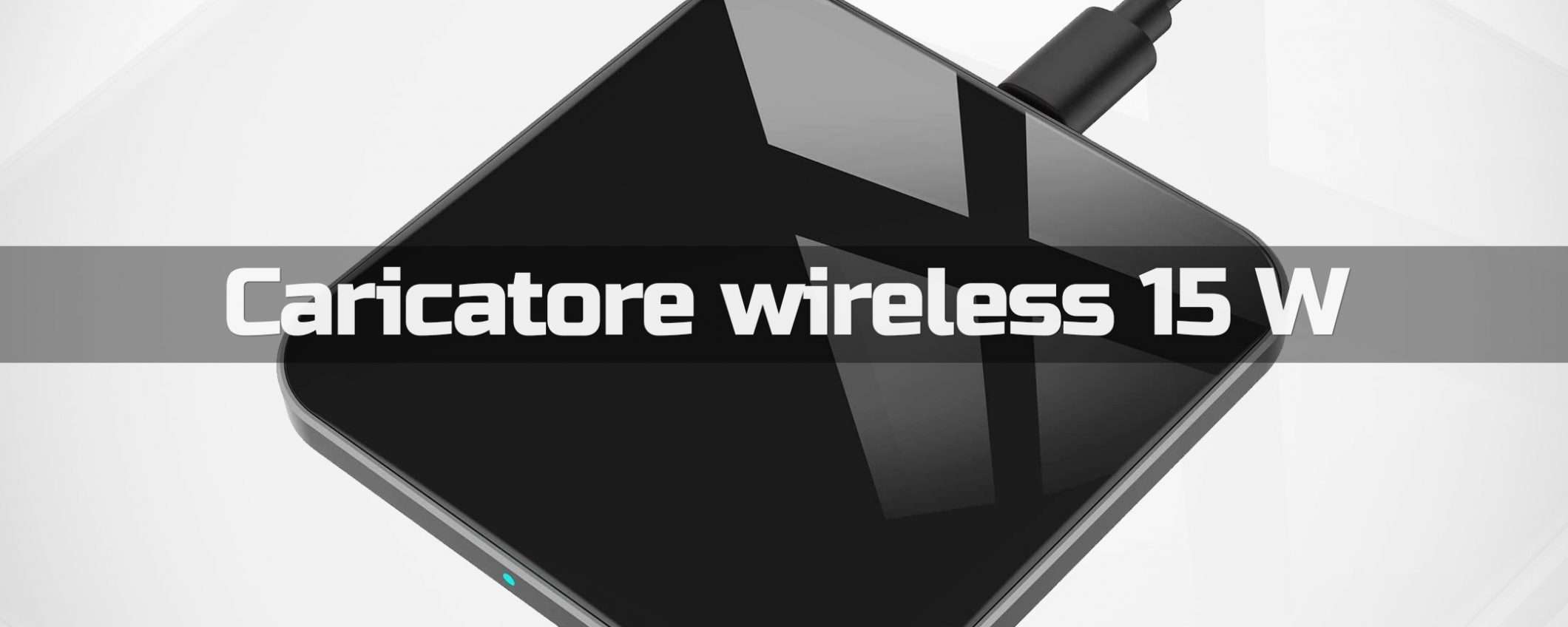 Caricatore wireless 15W (Qi): SCONTO 50% su Amazon
