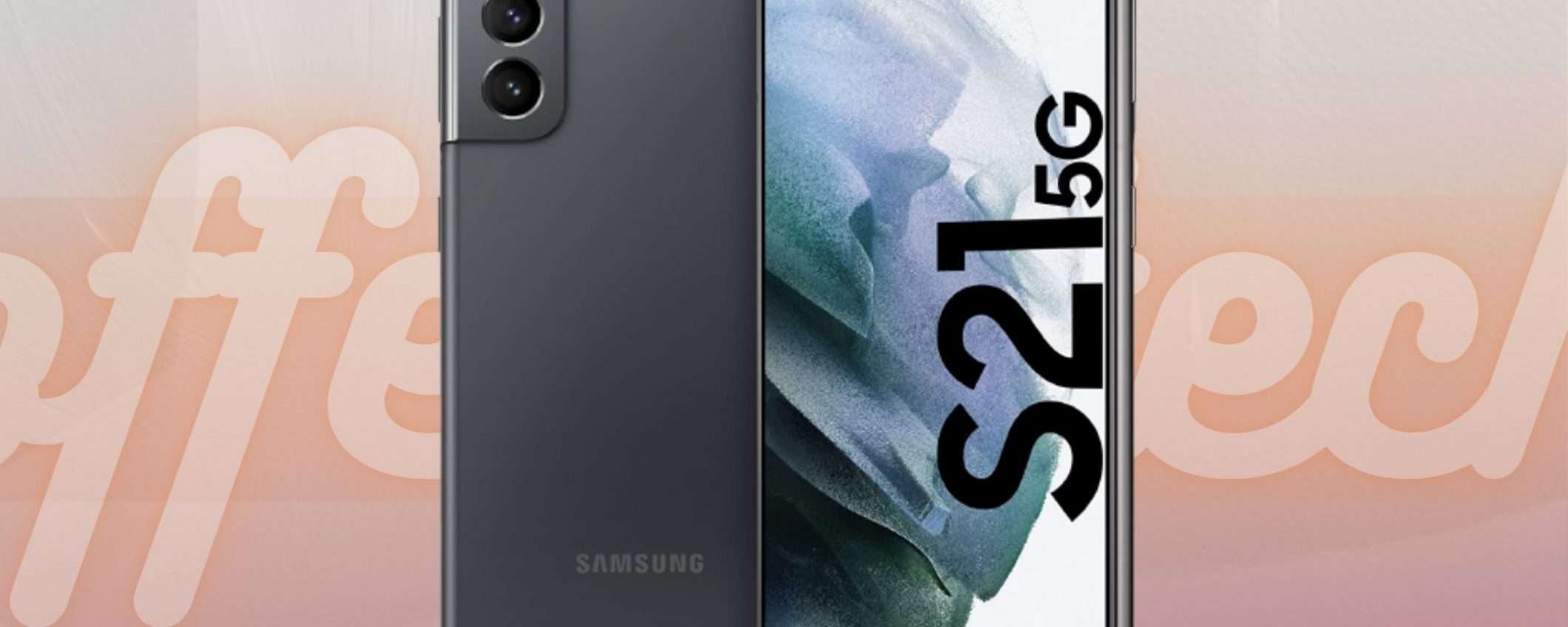 Samsung Galaxy S21 5G: il TOP DI GAMMA incontrastato (-170€)