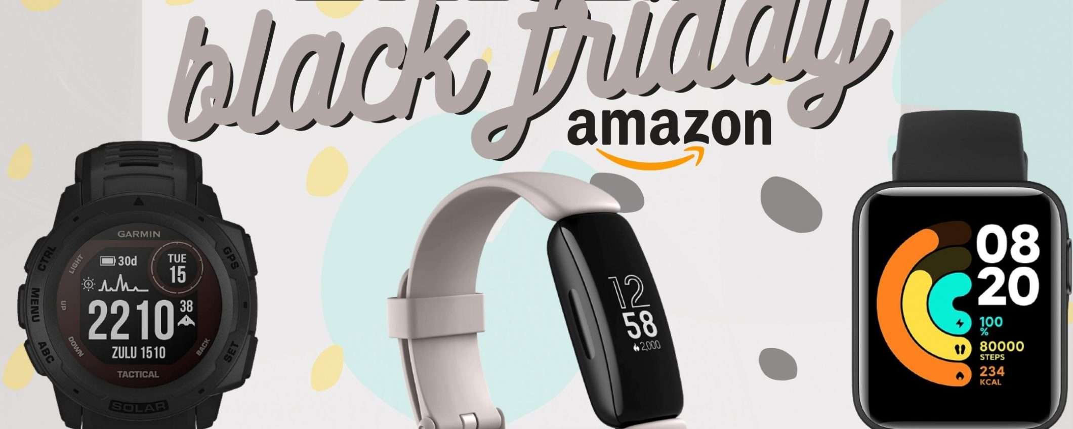 Early Black Friday: i 5 smartwatch che non puoi PERDERE