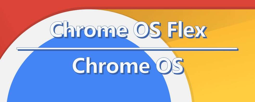 Chrome OS Flex e Chrome OS: le differenze
