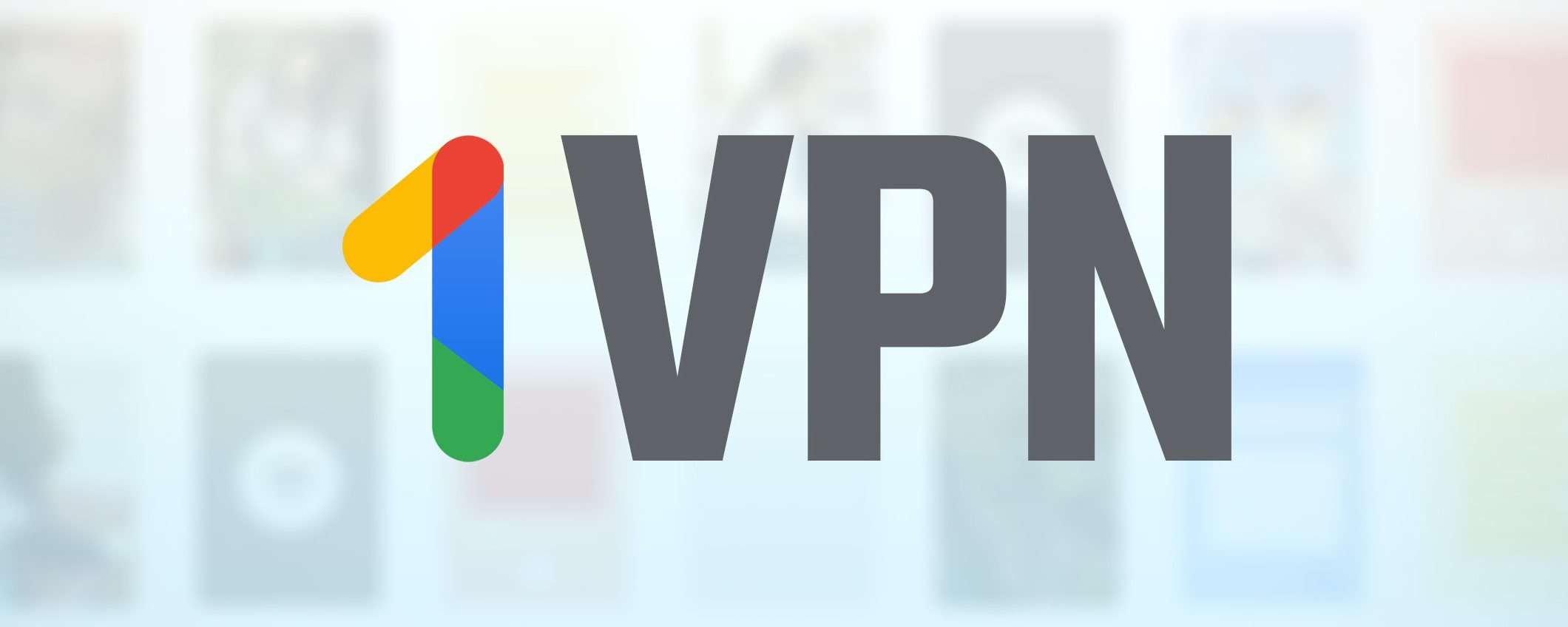 Google One: VPN inclusa in tutti i piani