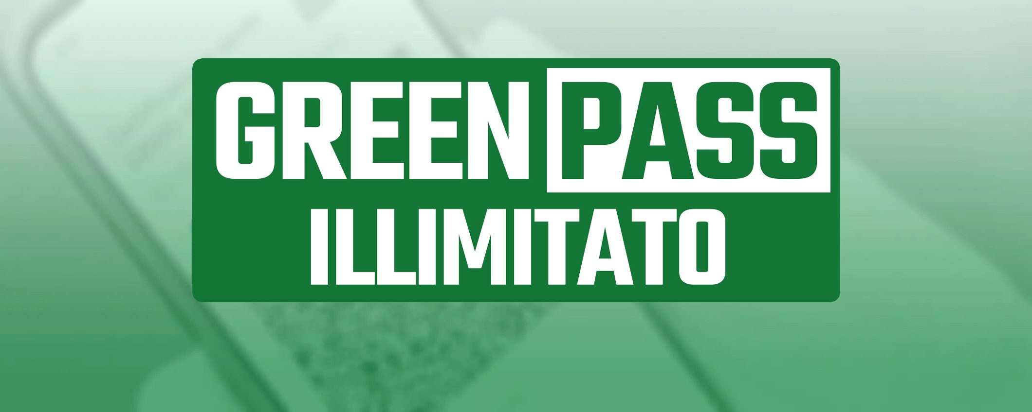 Green Pass illimitato: per chi e come funziona