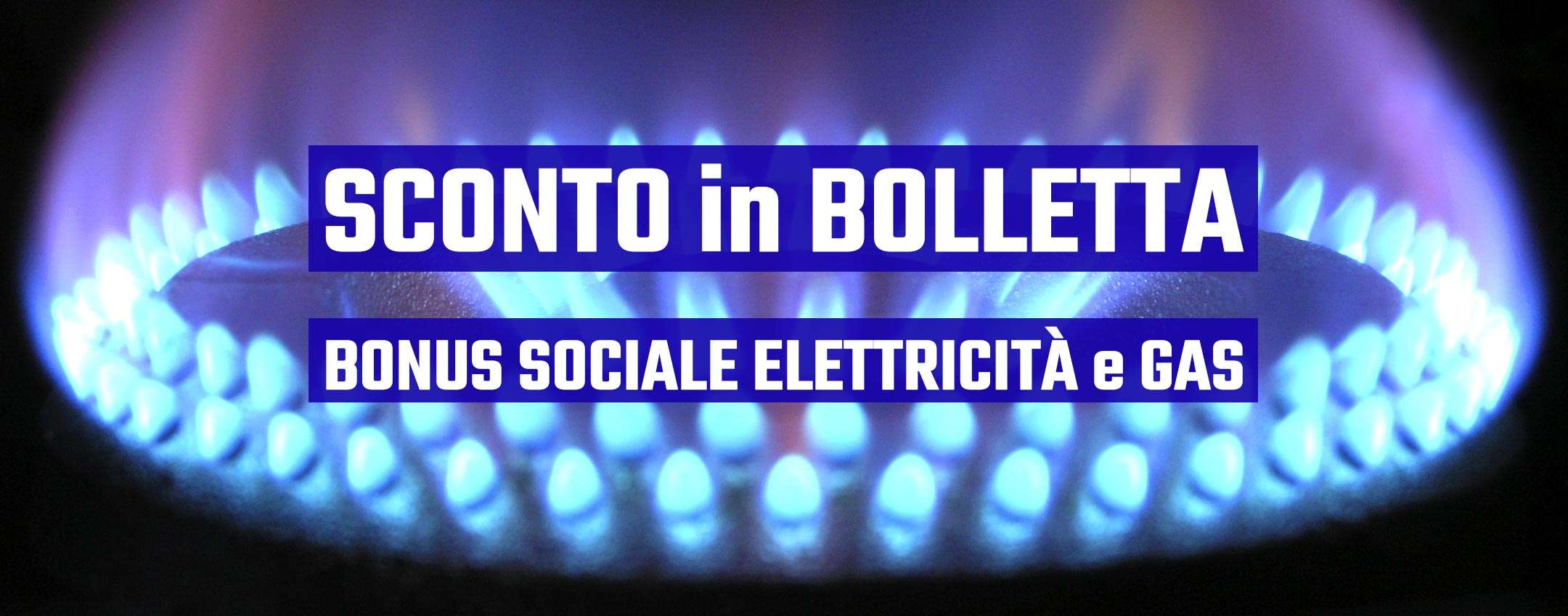 Sconto in Bolletta su luce e gas con Bonus Sociale: come funziona