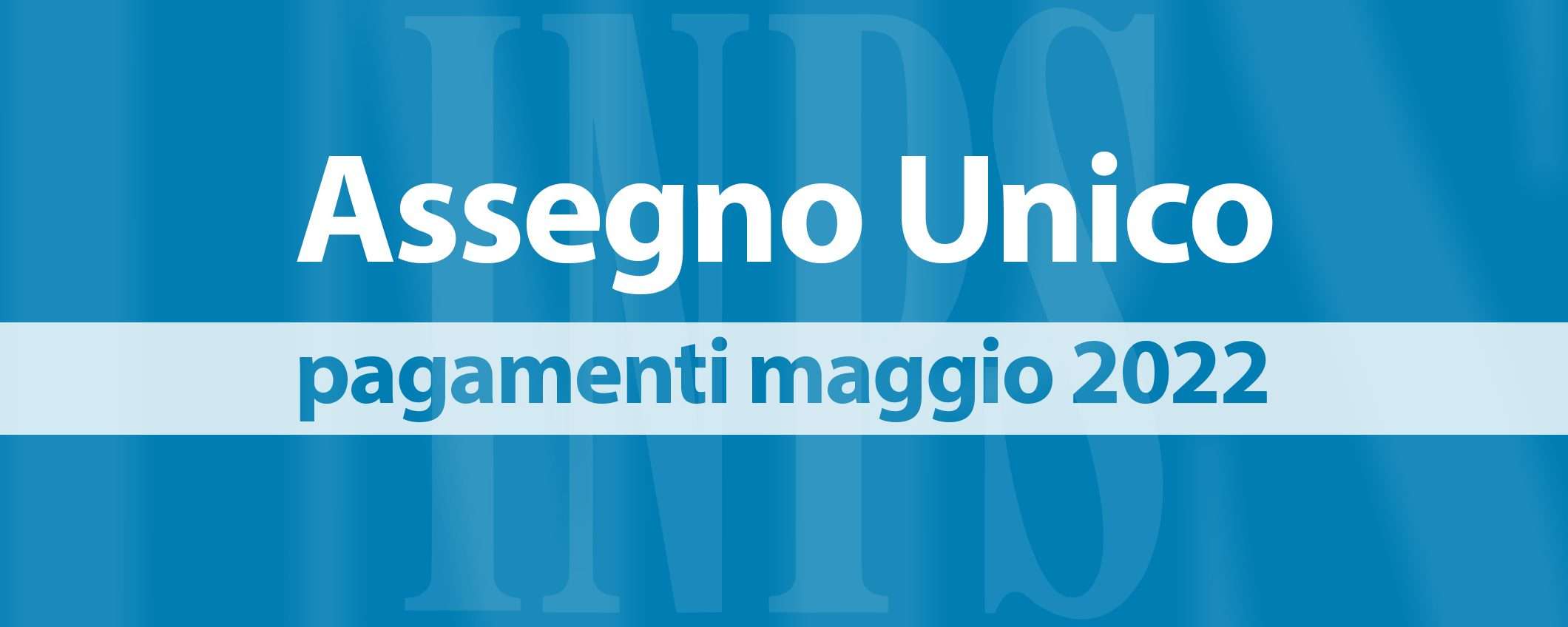 Assegno Unico, il pagamento di maggio 2022 da INPS