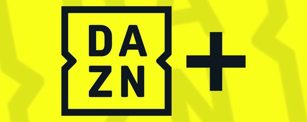 DAZN Standard e DAZN Plus: tutto sugli abbonamenti