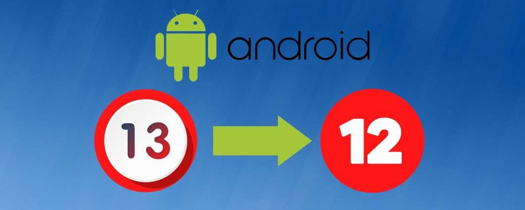 Il downgrade da Android 13 ad Android 12 è possibile solo in un caso