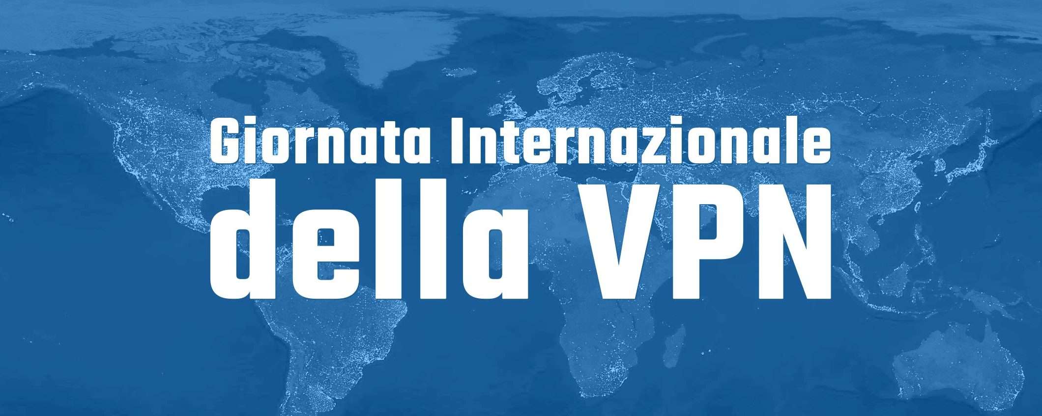 19 agosto: Giornata Internazionale della VPN