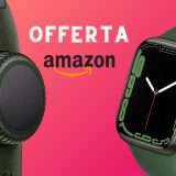 Apple Watch Series 7, è il momento: MINIMO STORICO su Amazon