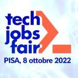 TECH JOBS fair - Pisa 2022: talenti cercansi, lavoro offresi