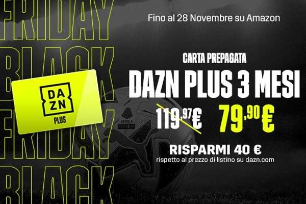 Black Friday: DAZN Plus a 79,90 euro per tre mesi