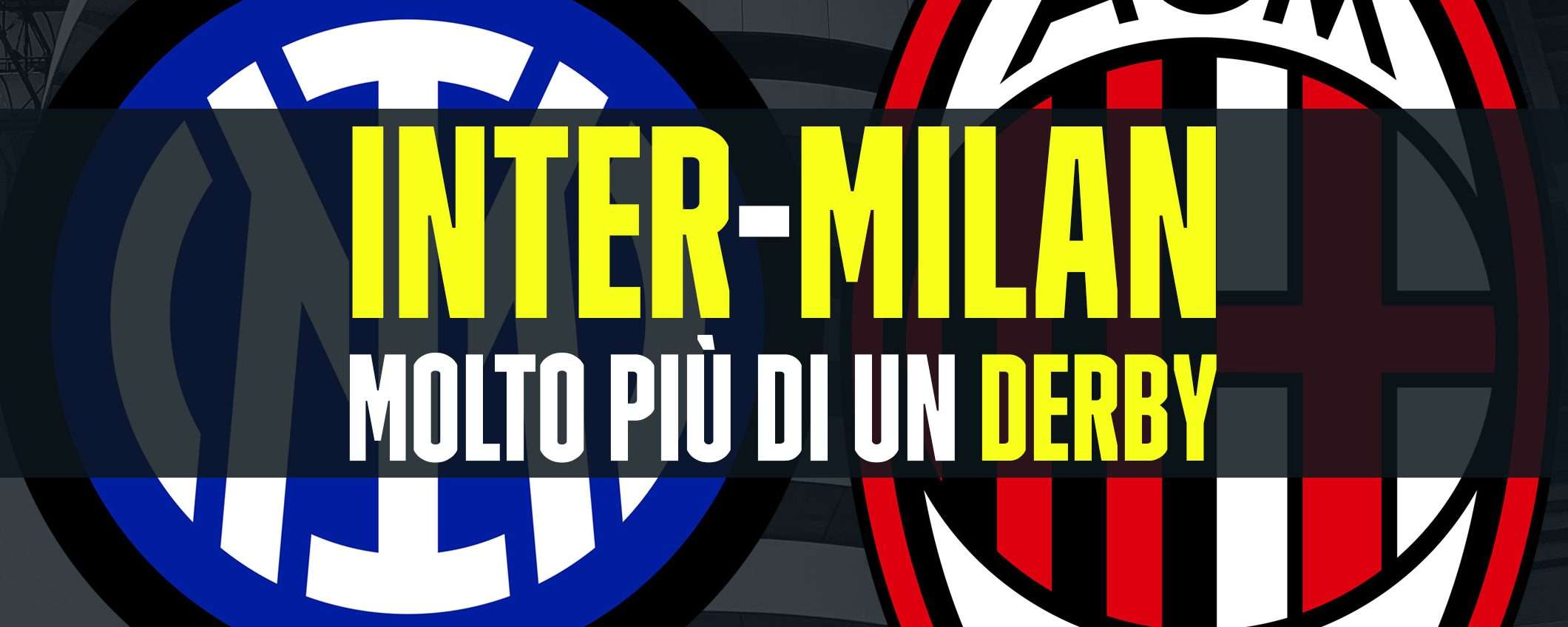 Inter-Milan, molto più di un derby: cosa c'è in gioco