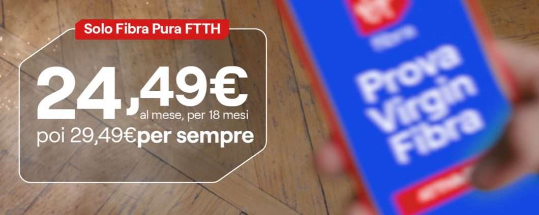 Virgin Fibra: FTTH a 24,49€ con prezzo bloccato
