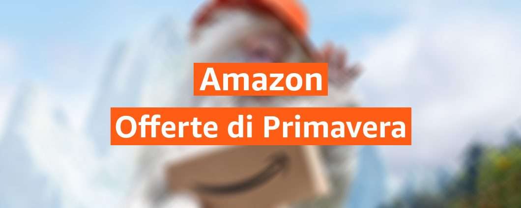 Amazon: arrivano le Offerte di Primavera (27-29 marzo)