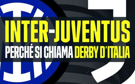 Sai perché Inter-Juventus è il derby d'Italia?