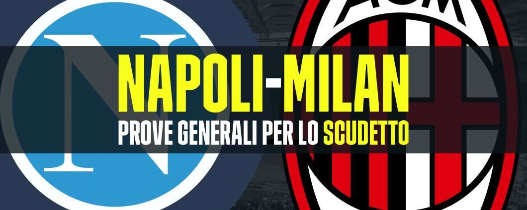 Napoli-Milan: prove generali per lo scudetto