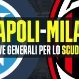 Napoli-Milan: prove generali per lo scudetto