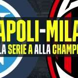 Napoli-Milan: prima la Serie A, poi la Champions