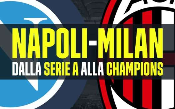 Napoli-Milan: prima la Serie A, poi la Champions