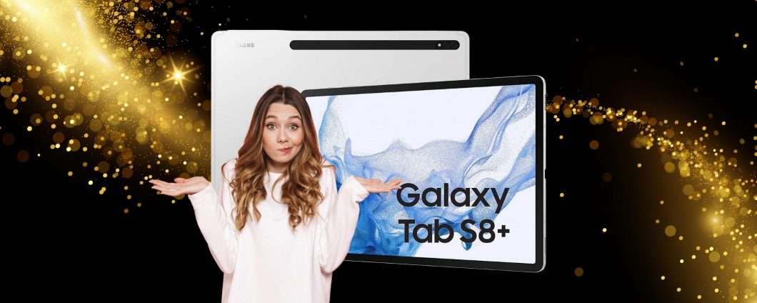 Samsung Galaxy Tab S8+: top di gamma in FORTE SCONTO