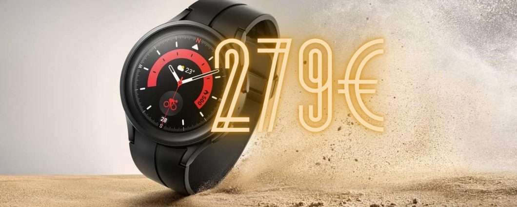 Samsung Galaxy Watch5 Pro a 279€ è un REGALO