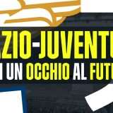 Lazio-Juventus: in campo con un occhio al futuro