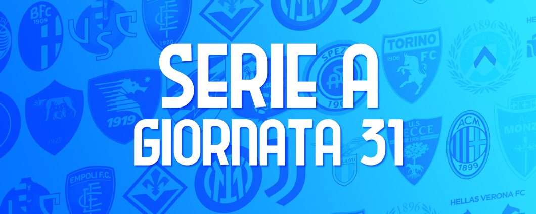 Serie A, giornata 31: le partite (orari e streaming)